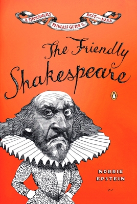 The Friendly Shakespeare: A Thoroughly Painless Guide to the Best of the Bard By Norrie Epstein Cover Image