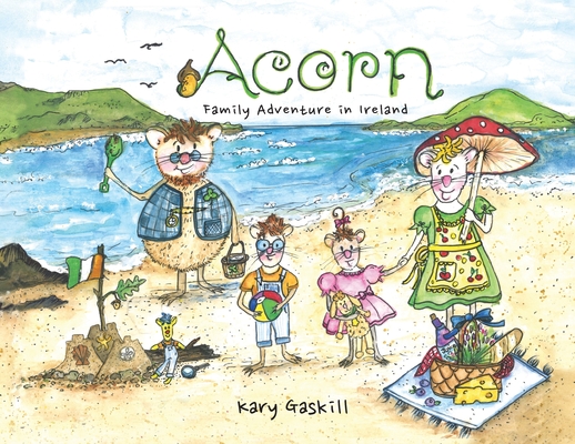 Acorn Family Adventures in Ireland By Kary Gaskill, Kary Gaskill (Illustrator) Cover Image
