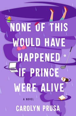 Cover for None of This Would Have Happened If Prince Were Alive