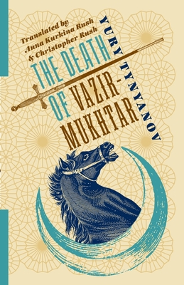 The Death of Vazir-Mukhtar (Russian Library) By Yury Tynyanov, Anna Kurkina Rush (Translator), Christopher Rush (Translator) Cover Image
