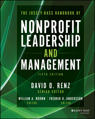 The Jossey-Bass Handbook of Nonprofit Leadership and Management By David O. Renz (Editor), William A. Brown (Editor), Fredrik O. Andersson (Editor) Cover Image