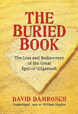 The Buried Book: The Loss and Rediscovery of the Great Epic of Gilgamesh Cover Image