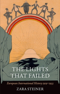 The Lights That Failed: European International History 1919-1933 (Oxford History of Modern Europe) Cover Image