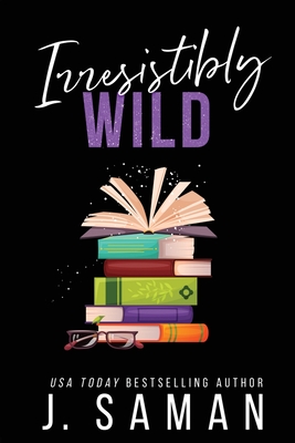 Irresistibly Wild: Special Edition Cover By J. Saman Cover Image