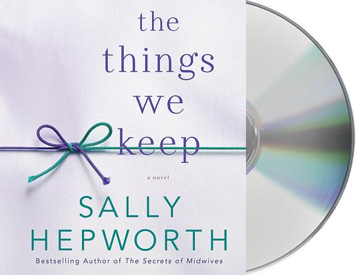 The Things We Keep: A Novel By Sally Hepworth, Thérèse Plummer (Read by), Barrie Kreinik (Read by) Cover Image