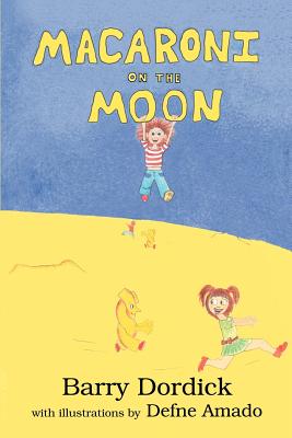 Macaroni on the Moon By Barry L. Dordick, Defne Amado (With) Cover Image