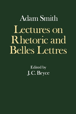 Cover for Lectures on Rhetoric and Belles Lettres (Glasgow Edition of the Works of Adam Smith)