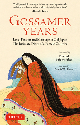 Gossamer Years: Love, Passion and Marriage in Old Japan - The Intimate Diary of a Female Courtier By Edward G. Seidensticker (Translator), Dennis Washburne (Foreword by) Cover Image