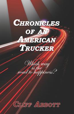 Chronicles of an American Trucker: Which Way is the Road to Happiness?
