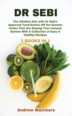 Dr Sebi 3 Books In 1 The Alkaline Diet With Dr Sebi S Approved Food Switch Off The Genetic Codes That Are Slaying Your Immune Hardcover Warwick S