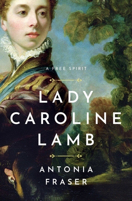 Lady Caroline Lamb: A Free Spirit Cover Image