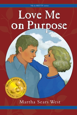 Love Me on Purpose: 7th in Hetty Series By Martha Sears West, Martha Sears West (Illustrator) Cover Image