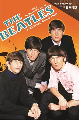 The Beatles: A Musical Biography (Story of the Band) Cover Image