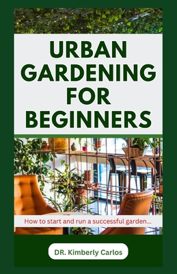 Urban Gardening for Beginners: Beautifying Your Apartment with Flowers and Plants Cover Image