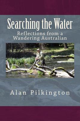 Searching the Water: Reflections of a Wandering Australian Cover Image