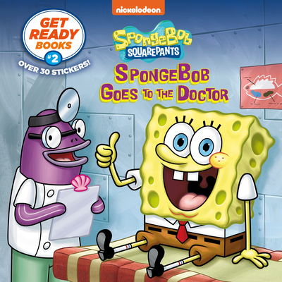 Get Ready Books #2: SpongeBob Goes to the Doctor (SpongeBob SquarePants) (Pictureback(R)) By Steven Banks, Zina Saunders (Illustrator) Cover Image