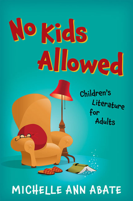 No Kids Allowed: Children's Literature for Adults Cover Image