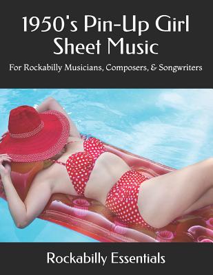 1950's Pin-Up Girl Sheet Music: For Rockabilly Musicians, Composers, & Songwriters Cover Image
