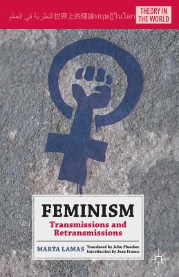 Feminism: Transmissions and Retransmissions (Theory in the World) Cover Image