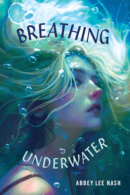 Breathing Underwater By Abbey Lee Nash Cover Image