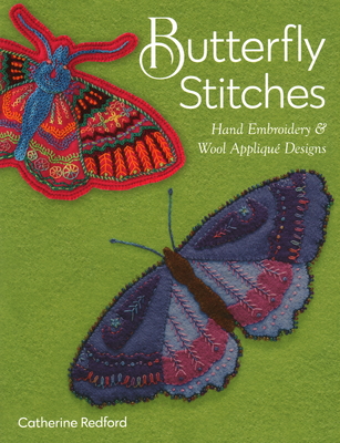 Butterfly Stitches: Hand Embroidery & Wool Appliqué Designs Cover Image