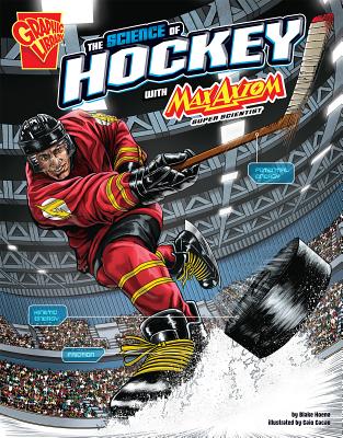 The Science of Hockey with Max Axiom, Super Scientist (Science of Sports with Max Axiom) By Blake Hoena, Caio Cacau (Illustrator) Cover Image