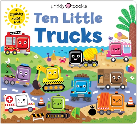 Ten Little Trucks (Little Squishies): A Squishy Colors Book!