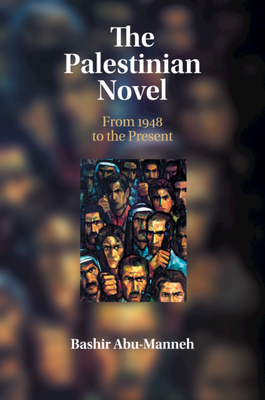 The Palestinian Novel: From 1948 to the Present By Bashir Abu-Manneh Cover Image