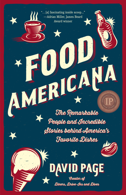 Food Americana: The Remarkable People and Incredible Stories Behind America's Favorite Dishes (Humor, Entertainment, and Pop Culture) By David Page Cover Image