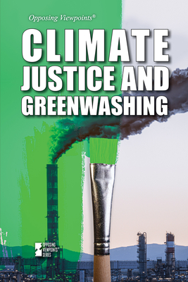 Climate Justice and Greenwashing (Opposing Viewpoints) Cover Image