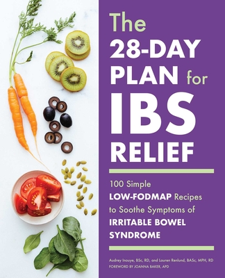 The 28-Day Plan for Ibs Relief: 100 Simple Low-Fodmap Recipes to Soothe Symptoms of Irritable Bowel Syndrome Cover Image