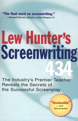 Lew Hunter's Screenwriting 434: The Industry's Premier Teacher Reveals the Secrets of the Successful Screenplay By Lew Hunter Cover Image
