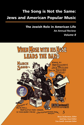 Song Is Not the Same: Jews and American Popular Music (Jewish Role in American Life: An Annual Review) Cover Image