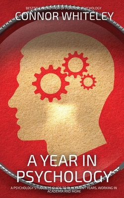 A Year In Psychology: A Psychology Student's Guide To Placement Years, Working In Academia And More (Introductory) Cover Image