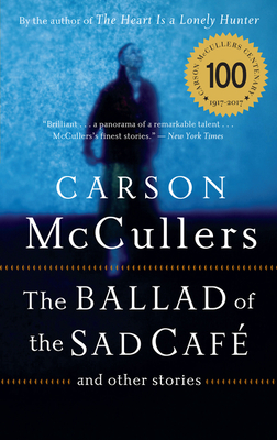 The Ballad Of The Sad Cafe: and Other Stories By Carson McCullers Cover Image