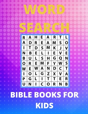 Bible Word Search Books For Kids: Amazing Word Search Puzzles, Games Book for Kids 6-10, 12-15 Fun Brain Bending Word Search Puzzles to Have Fun and R Cover Image