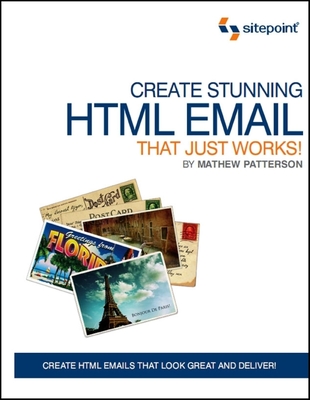 Create Stunning HTML Email That Just Works: Create Html5 Emails That Look Great and Deliver! Cover Image