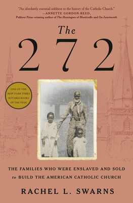 The 272: The Families Who Were Enslaved and Sold to Build the American Catholic Church Cover Image
