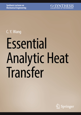 Essential Analytic Heat Transfer (Synthesis Lectures on Mechanical Engineering)