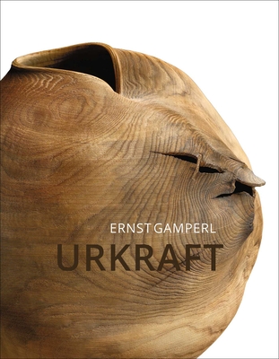 Ernst Gamperl: Urkraft  By Ernst Gamperl, Frank Matthias Kammel, Antonia Boström, Michele De Lucchi Cover Image