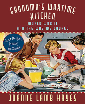 Grandma's Wartime Kitchen: World War II and the Way We Cooked Cover Image