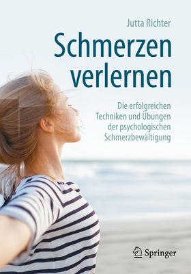 Schmerzen Verlernen: Die Erfolgreichen Techniken Und Übungen Der Psychologischen Schmerzbewältigung Cover Image