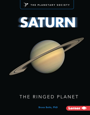 Saturn: The Ringed Planet (Exploring Our Solar System with the Planetary Society (R))