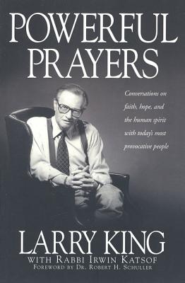 Powerful Prayers: Conversations on Faith, Hope, and the Human Spirit with Today's Most Provocative People By Larry King, Irwin Katsof Cover Image