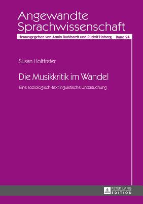 Die Musikkritik im Wandel: Eine soziologisch-textlinguistische Untersuchung (Angewandte Sprachwissenschaft #24)