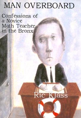 Man Overboard: Confessions of a Novice Math Teacher in the Bronx Cover Image