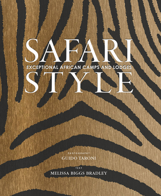 Safari Style: Exceptional African Camps and Lodges By Guido Taroni (By (photographer)), Melissa Biggs Bradley Cover Image