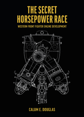 The Secret Horsepower Race. Special Edition: DB 601: Western Front Fighter Engine Development Cover Image