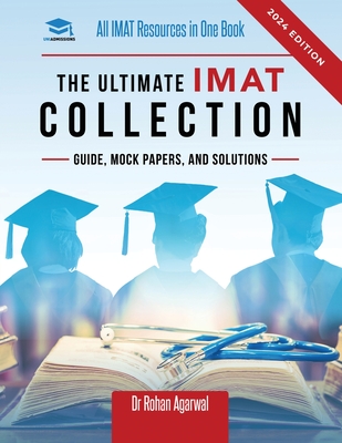 The Ultimate IMAT Collection: New Edition, all IMAT resources in one book: Guide, Mock Papers, and Solutions for the IMAT from UniAdmissions. (The Ultimate Medical School Application Library #7)