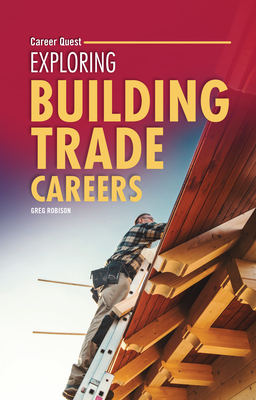 Exploring Building Trade Careers By Greg Robison Cover Image